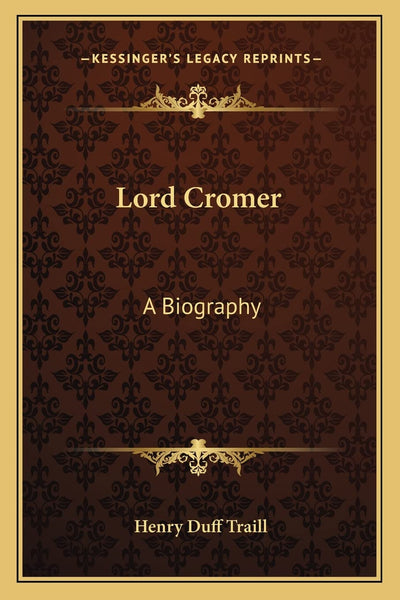 Lord Cromer: A Biography