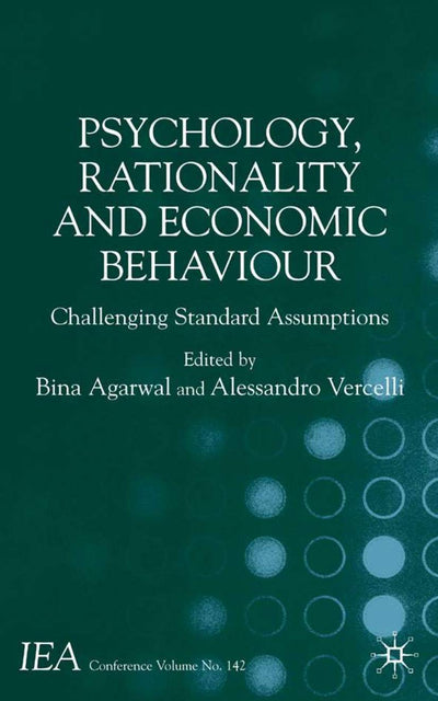 Psychology, Rationality and Economic Behaviour: Challenging Standard Assumptions (International Economic Association Series)