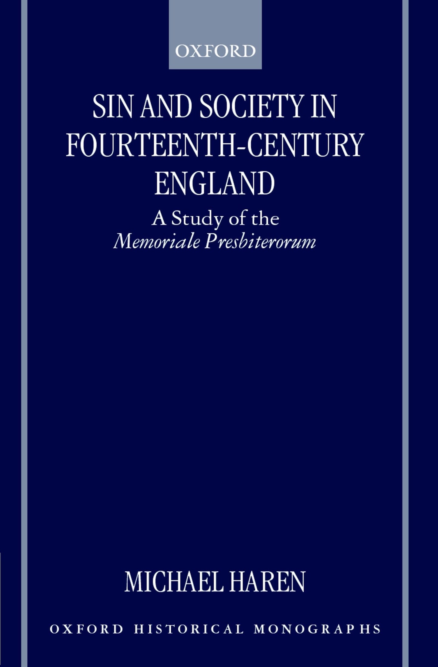 Sin and Society in Fourteenth-Century England: A Study of the Memoriale Presbiterorum (Oxford Historical Monographs)