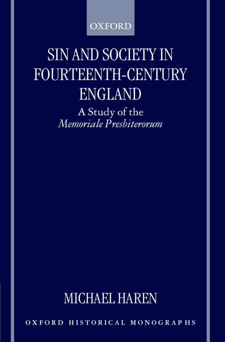 Sin and Society in Fourteenth-Century England: A Study of the Memoriale Presbiterorum (Oxford Historical Monographs)