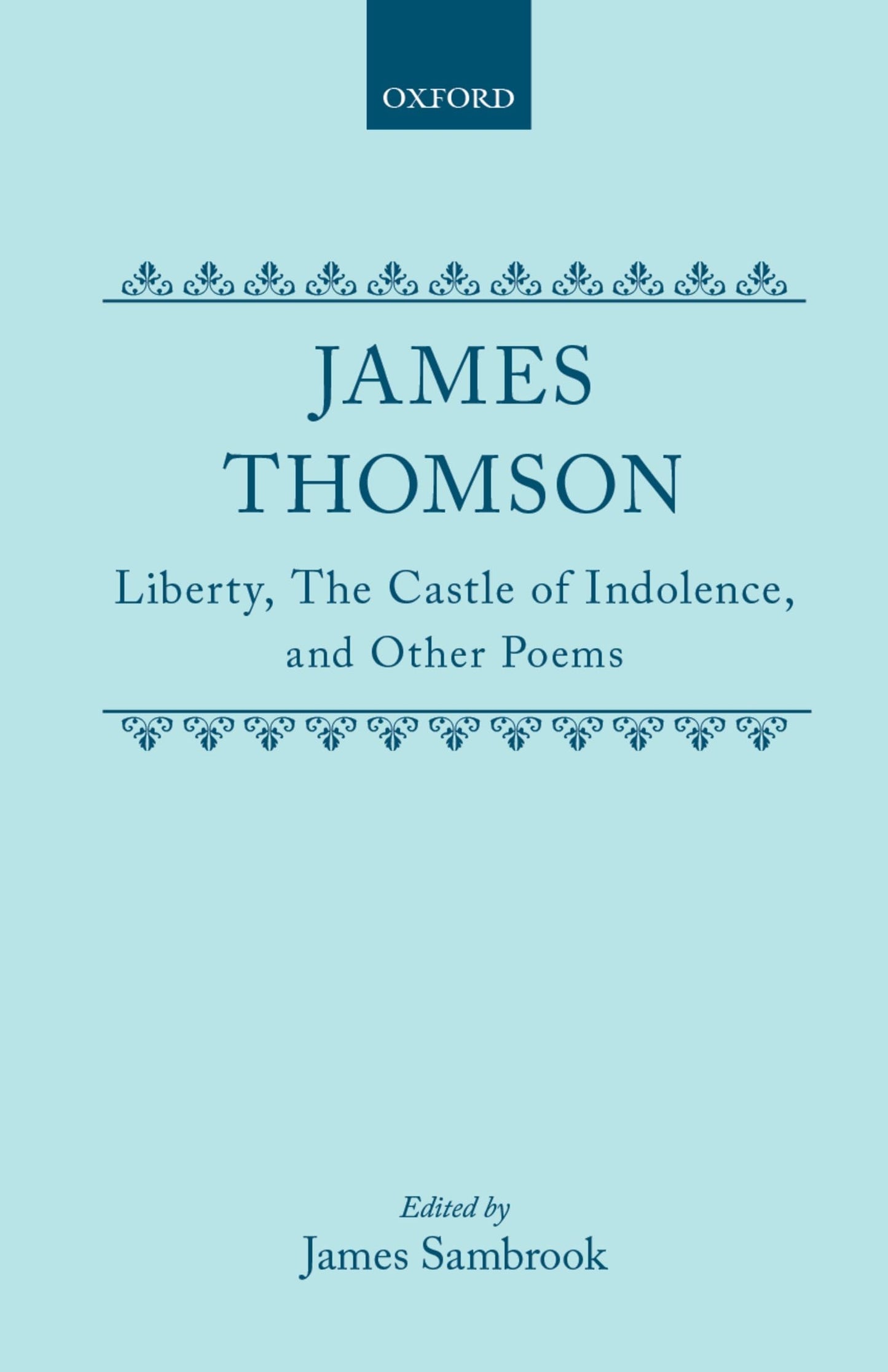 Liberty, The Castle of Indolence, and Other Poems (c OET t Oxford English Texts)