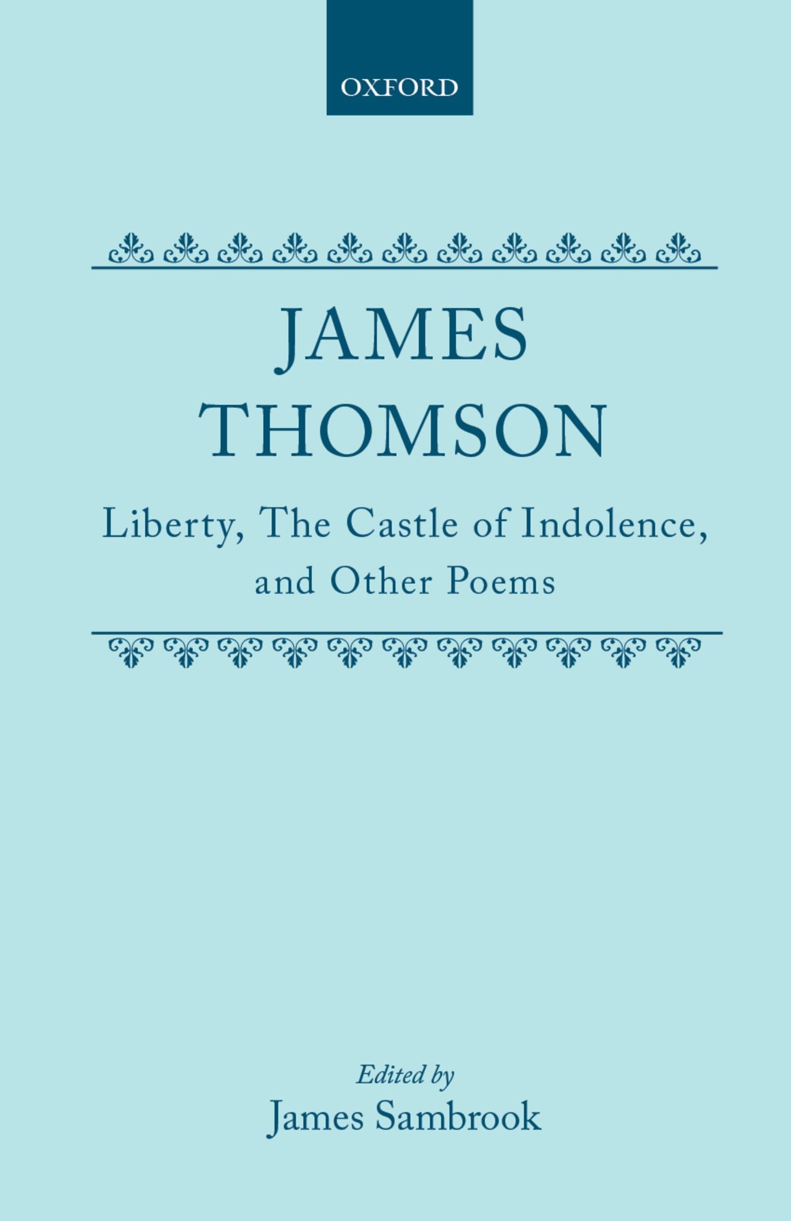 Liberty, The Castle of Indolence, and Other Poems (c OET t Oxford English Texts)