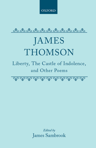 Liberty, The Castle of Indolence, and Other Poems (c OET t Oxford English Texts)