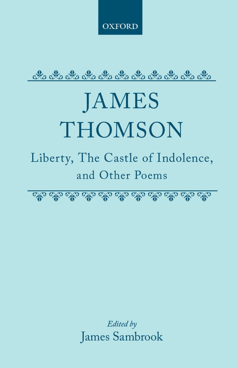 Liberty, The Castle of Indolence, and Other Poems (c OET t Oxford English Texts)