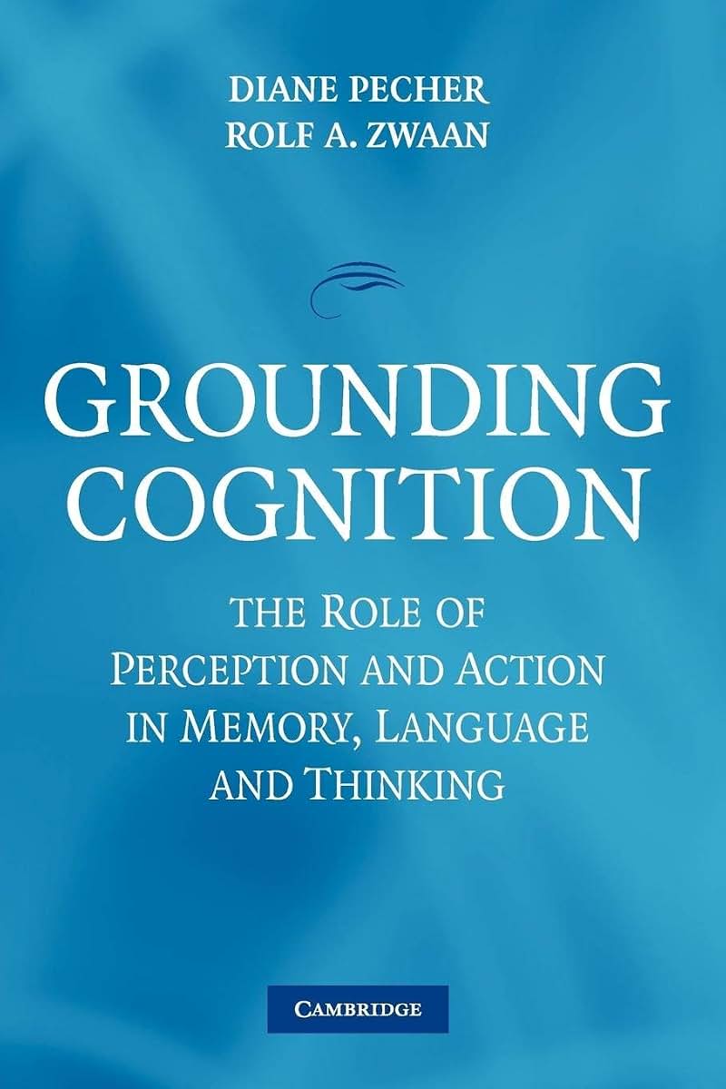 Grounding Cognition: The Role of Perception and Action in Memory, Language, and Thinking