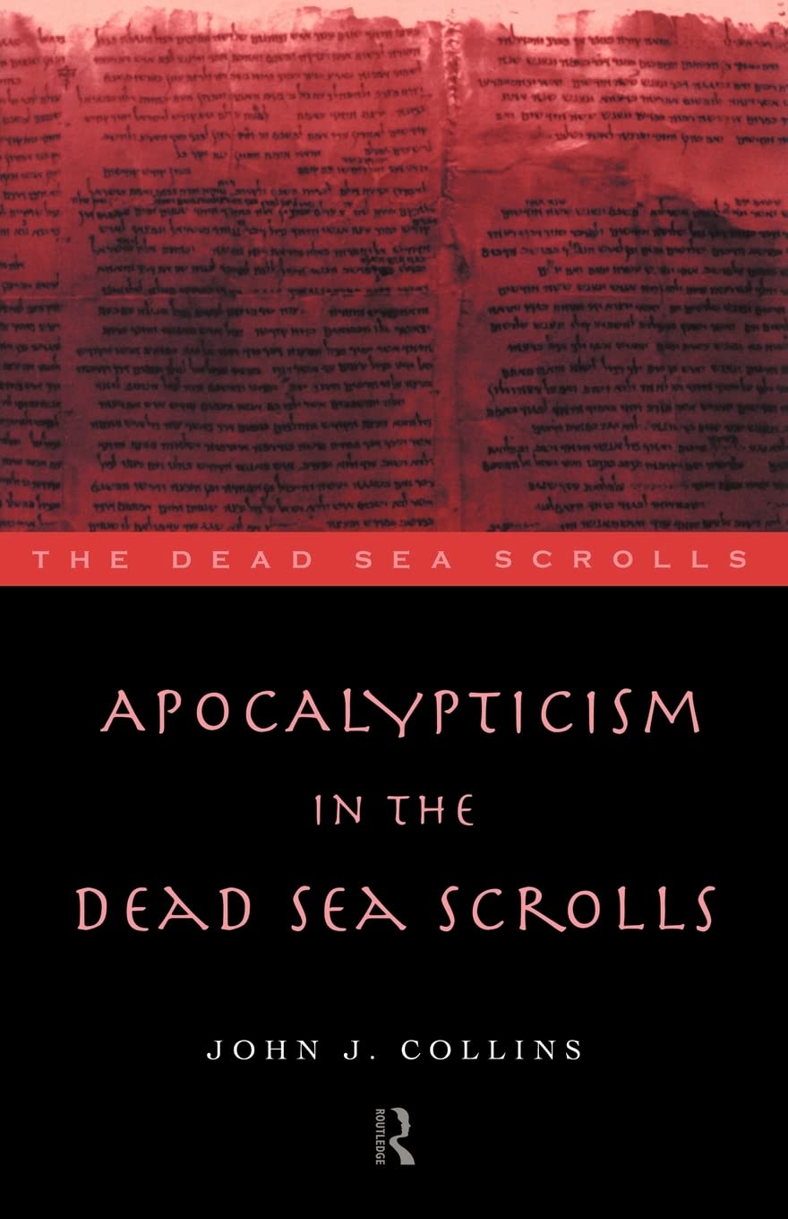 Apocalypticism in the Dead Sea Scrolls (The Literature of the Dead Sea Scrolls)
