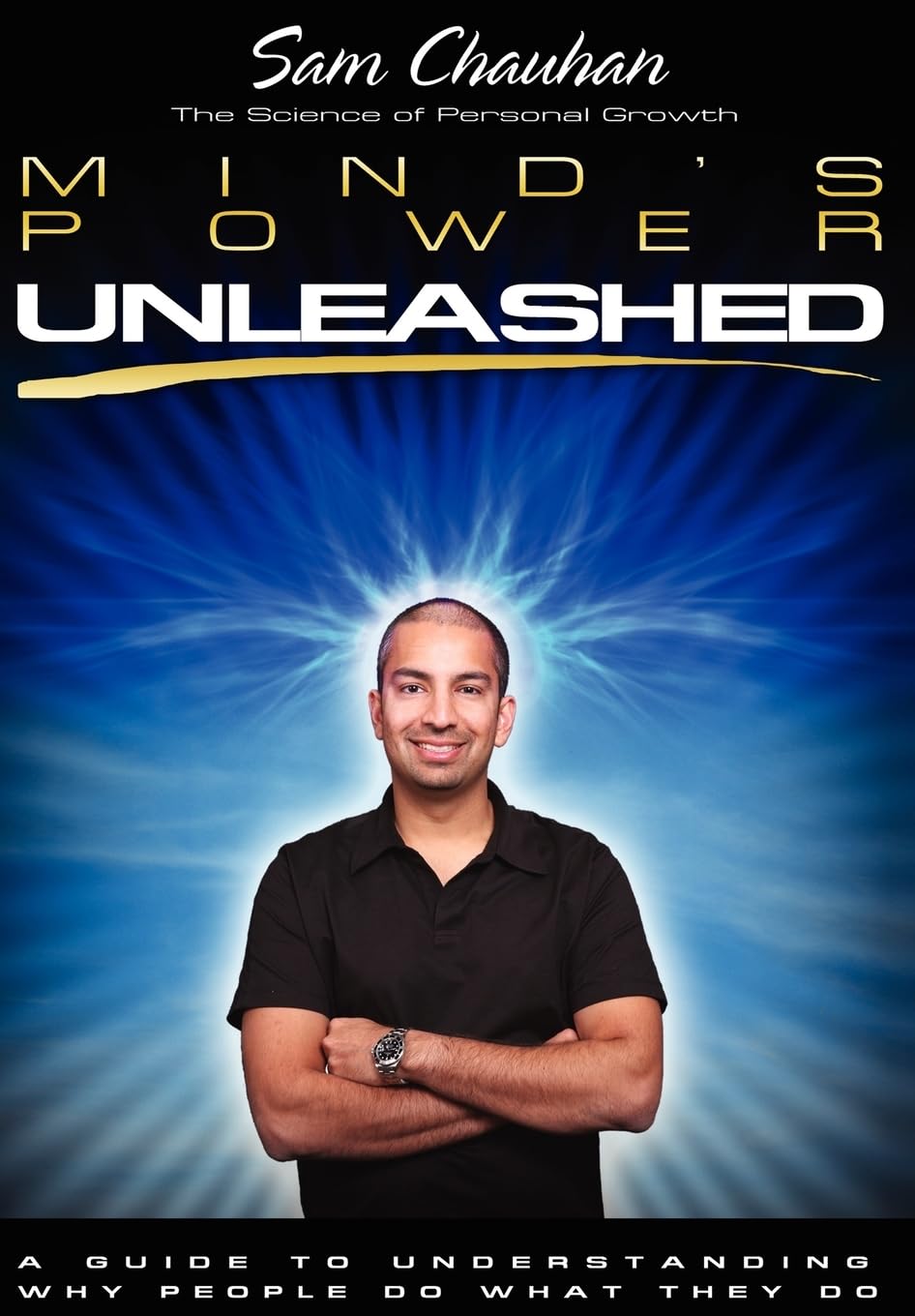 Mind's Power Unleashed: A Guide to Understanding Why People Do What They Do