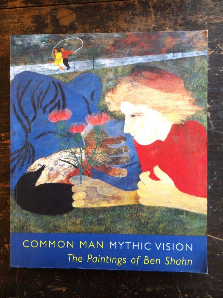 Common Man, Mythic Vision: The Paintings of Ben Shahn
