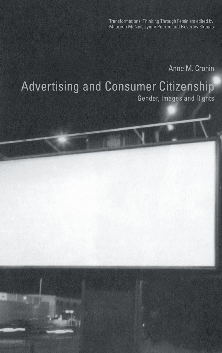 Advertising and Consumer Citizenship: Gender, Images and Rights (Transformations)
