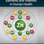 Essential and Toxic Trace Elements and Vitamins in Human Health