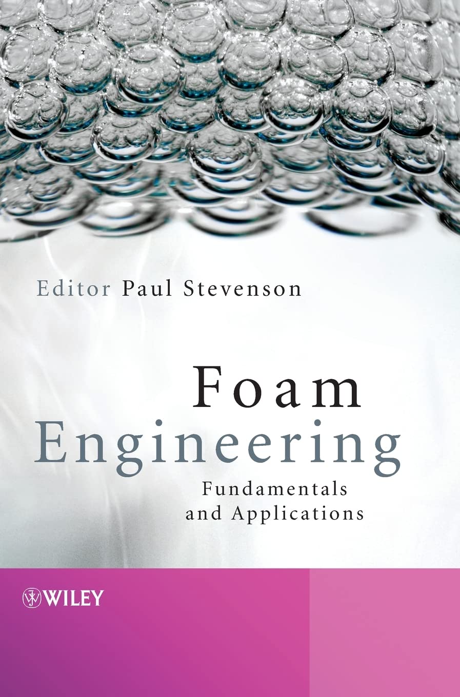 Foam Engineering: Fundamentals and Applications