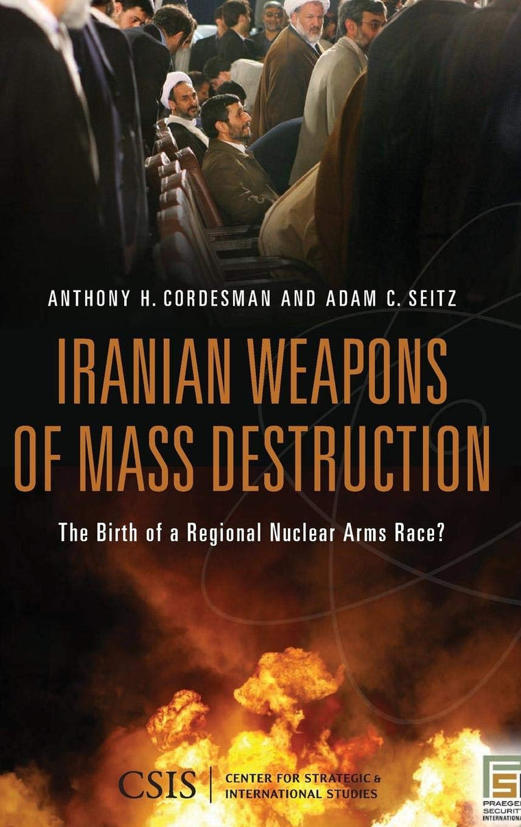 Iranian Weapons of Mass Destruction: The Birth of a Regional Nuclear Arms Race? (Praeger Security International)