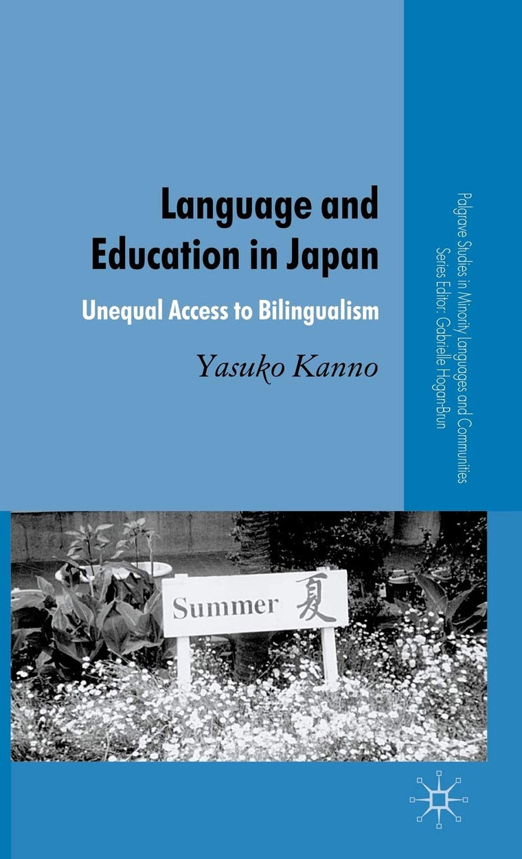 Language and Education in Japan: Unequal Access to Bilingualism (Palgrave Studies in Minority Languages and Communities)