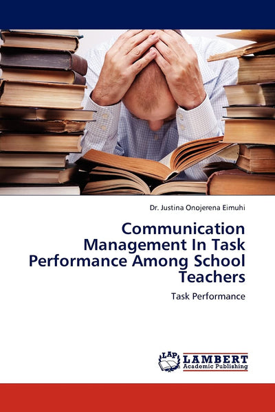 Communication Management In Task Performance Among School Teachers: Task Performance