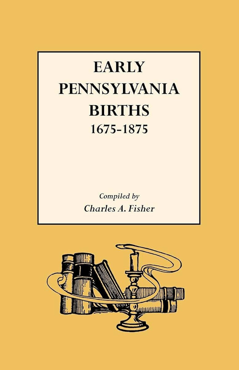 Early Pennsylvania Births, 1675-1875