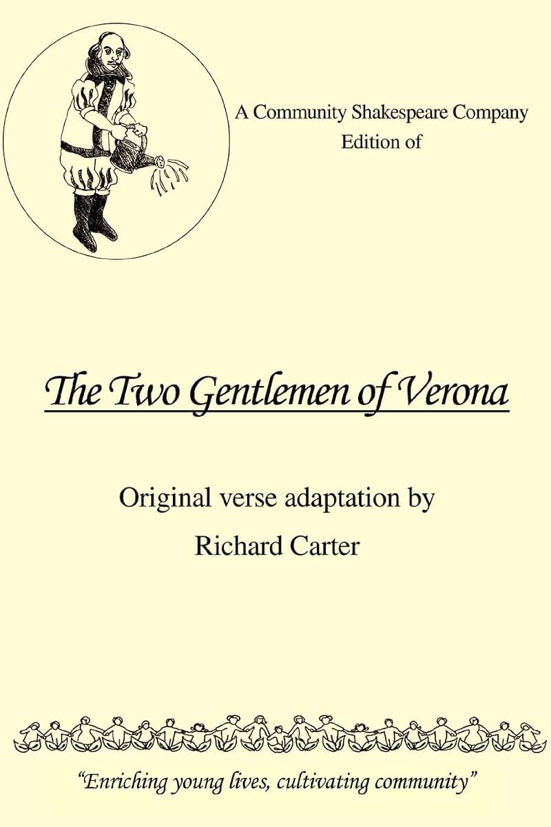 A Community Shakespeare Company Edition of THE TWO GENTLEMEN OF VERONA: Original verse adaptation by Richard Carter