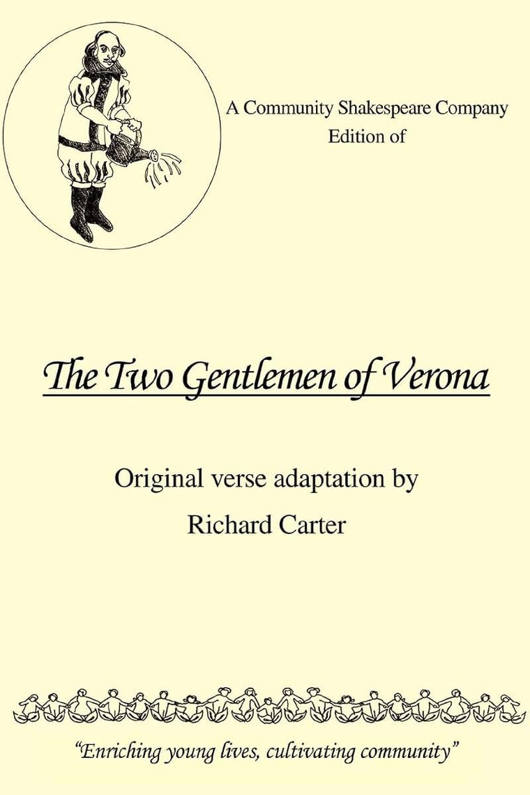 A Community Shakespeare Company Edition of THE TWO GENTLEMEN OF VERONA: Original verse adaptation by Richard Carter