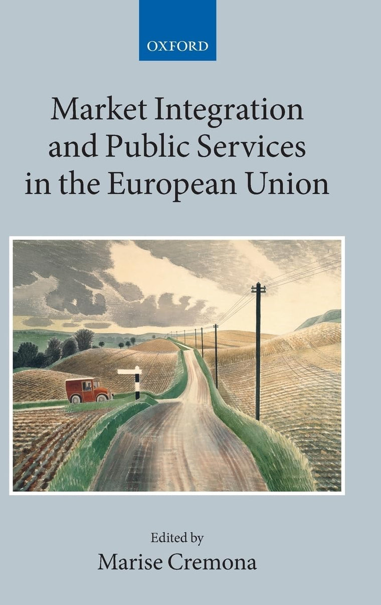Market Integration and Public Services in the European Union (Collected Courses of the Academy of European Law)