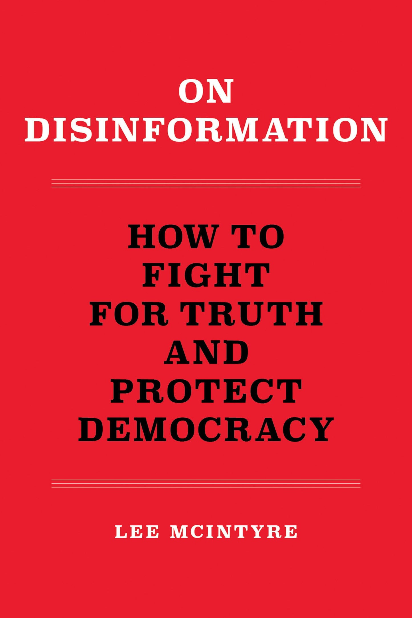 On Disinformation: How to Fight for Truth and Protect Democracy