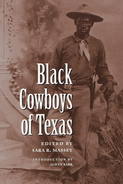 Black Cowboys of Texas (Volume 86) (Centennial Series of the Association of Former Students Texas A & M University)