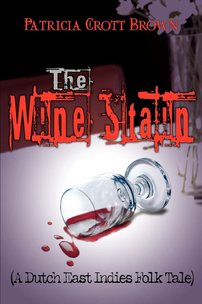 The Wine Stain: (A Dutch East Indies Folk Tale)