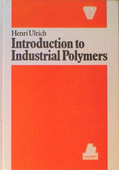 Introduction to Industrial Polymers (Hanser Publishers)