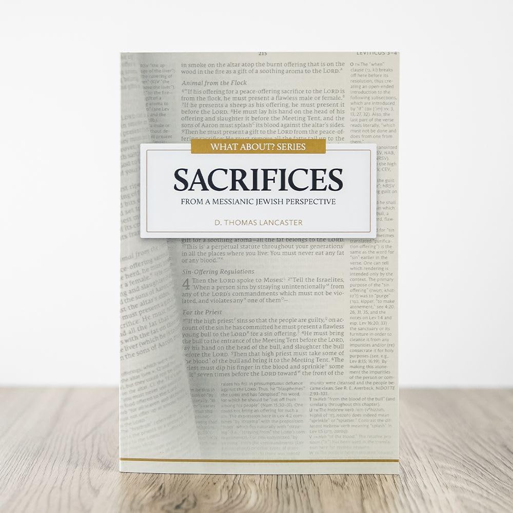 What About the Sacrifices: A Messianic Perspective on Messiah and the Purpose of the Levitical Sacrifices (What About? Series)