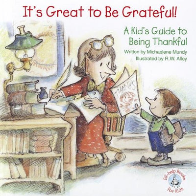 It's Great to Be Grateful!: A Kid's Guide to Being Thankful! (Elf-Help Books for Kids)