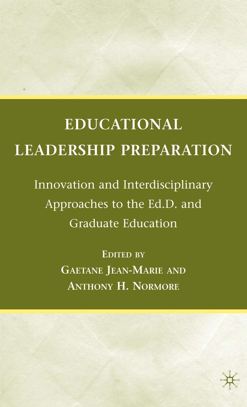 Educational Leadership Preparation: Innovation and Interdisciplinary Approaches to the Ed.D. and Graduate Education