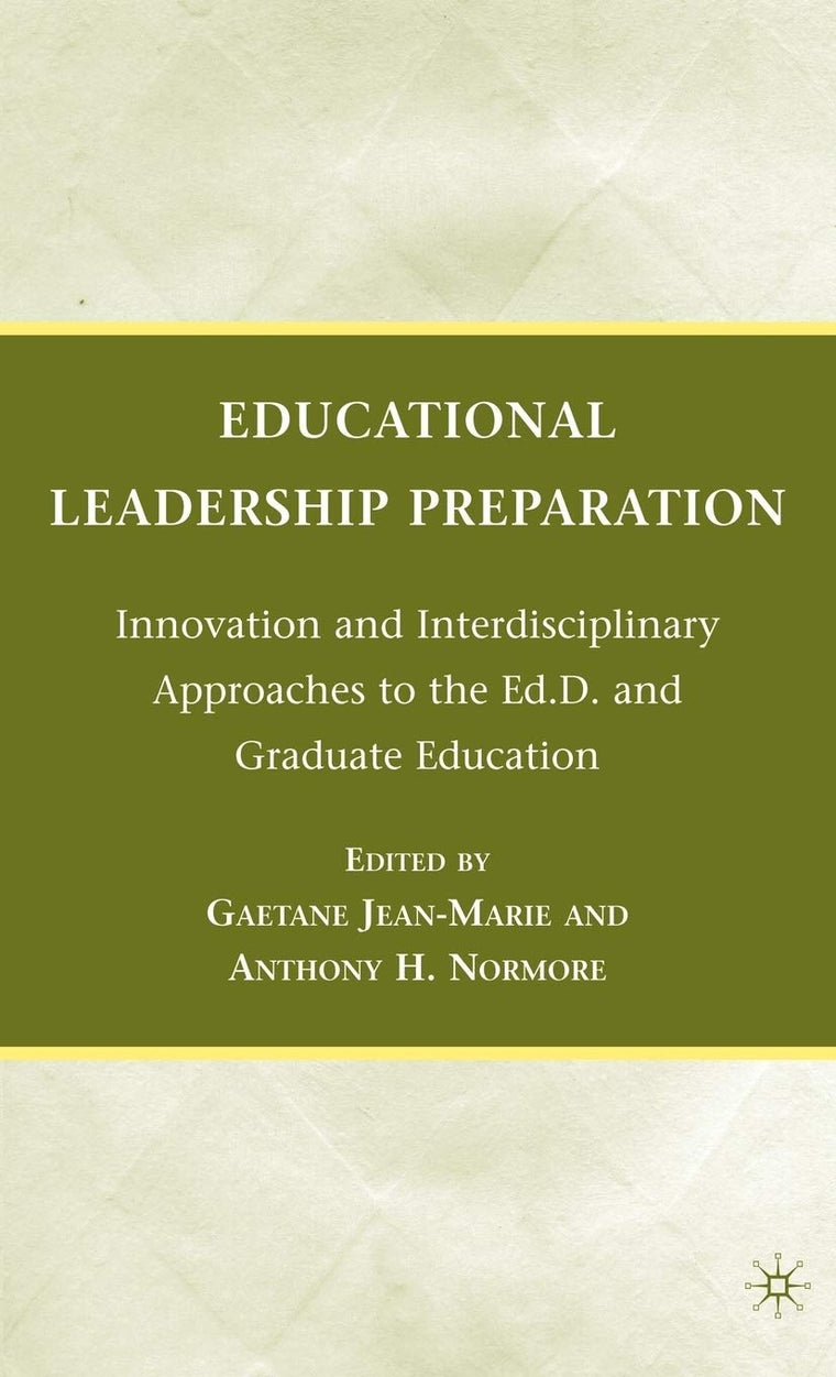 Educational Leadership Preparation: Innovation and Interdisciplinary Approaches to the Ed.D. and Graduate Education