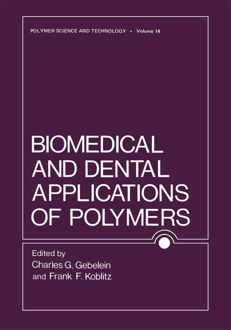 Biomedical and Dental Applications of Polymers (Polymer Science and Technology Series, 14)