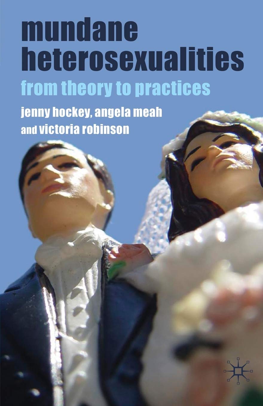 Mundane Heterosexualities: From Theory to Practices