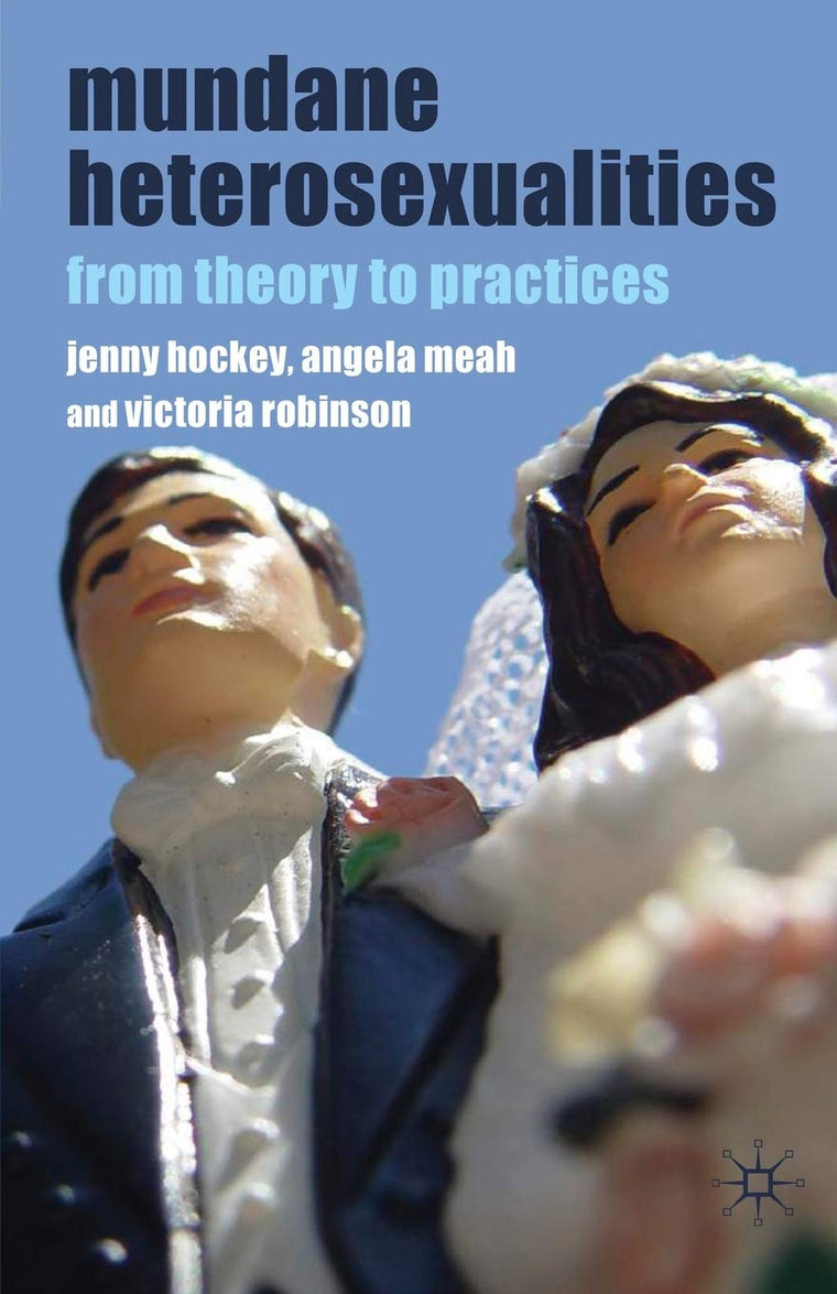 Mundane Heterosexualities: From Theory to Practices