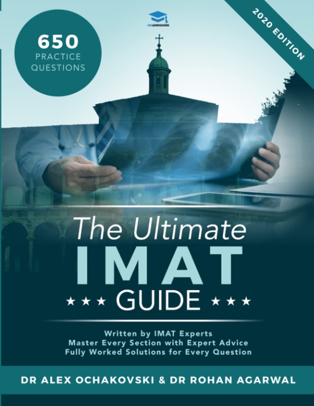 The Ultimate IMAT Guide: 650 Practice Questions, Fully Worked Solutions, Time Saving Techniques, Score Boosting Strategies, 2019 Edition, UniAdmissions