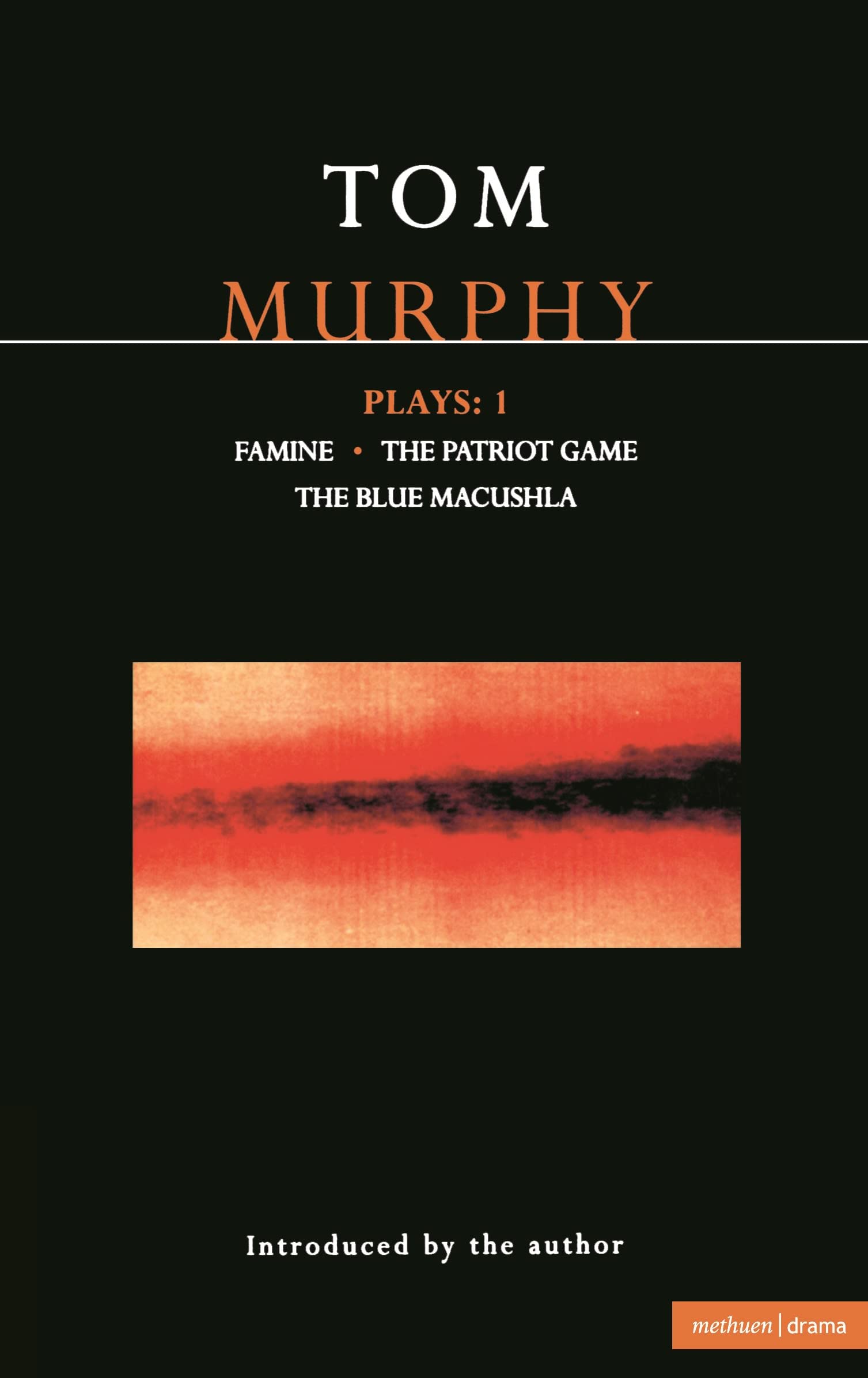Murphy Plays: 1: Famine; The Patriot Game; The Blue Macuschla (Contemporary Dramatists)