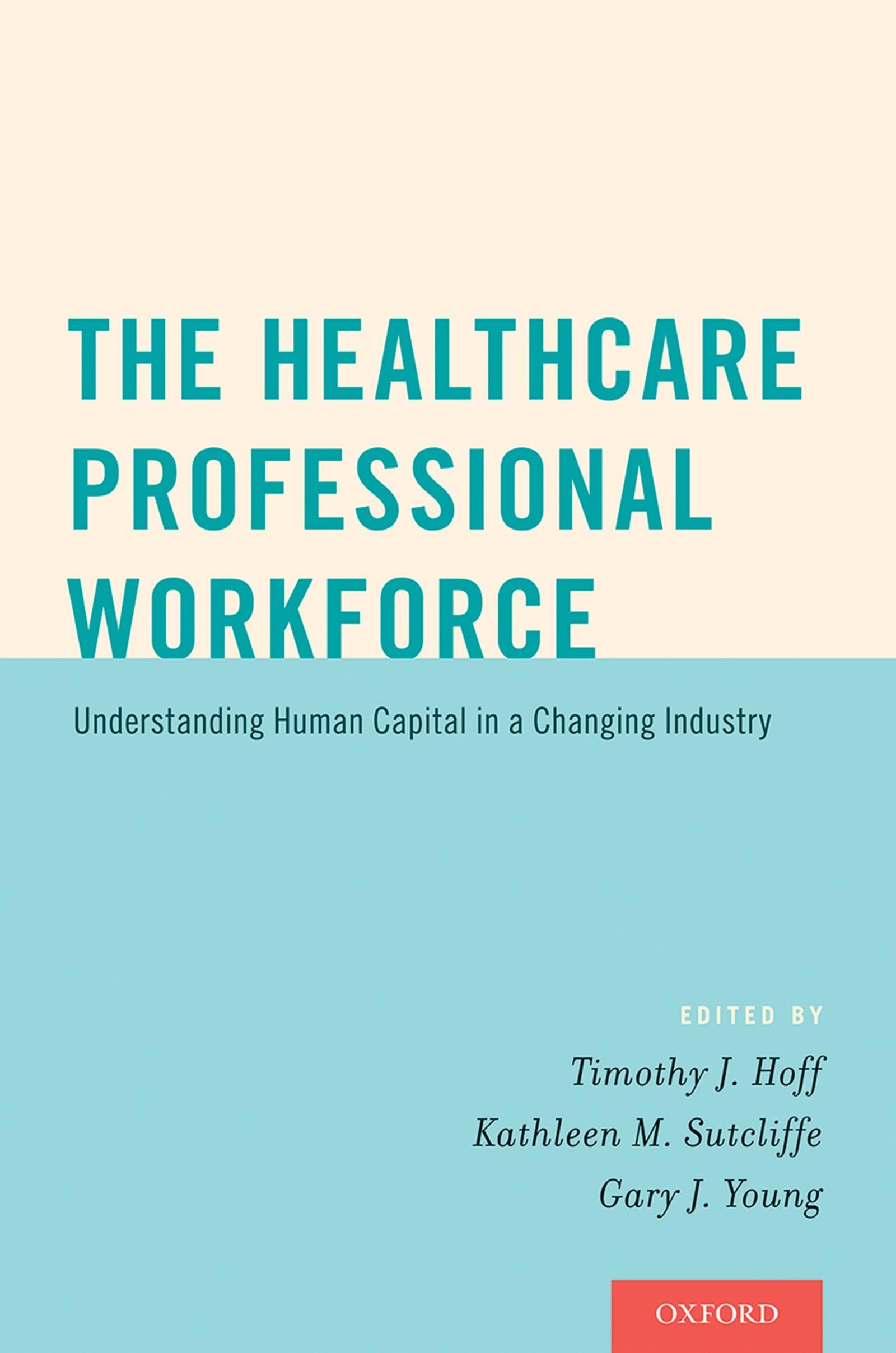 The Healthcare Professional Workforce: Understanding Human Capital in a Changing Industry