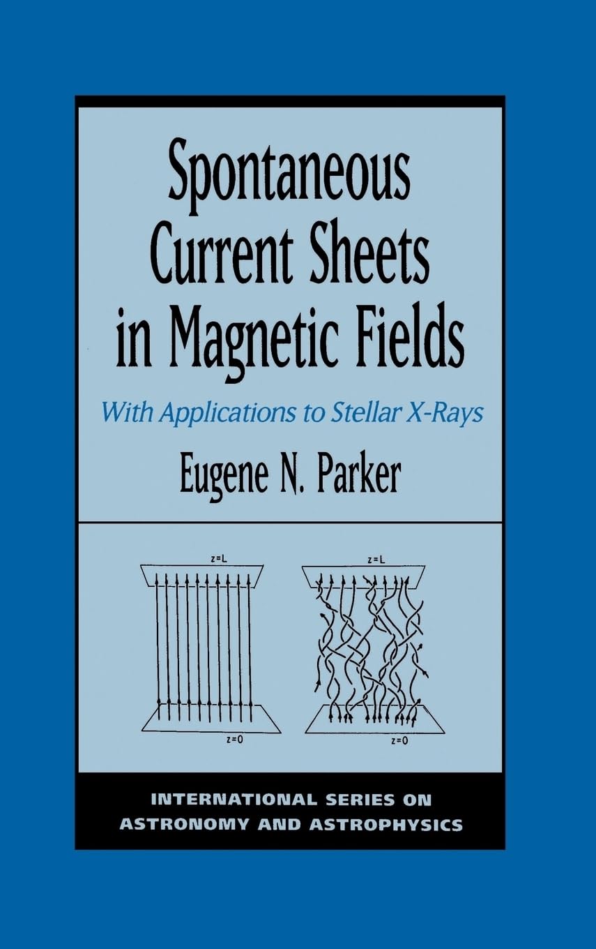 Spontaneous Current Sheets in Magnetic Fields: With Applications to Stellar X-rays (International Series on Astronomy and Astrophysics)