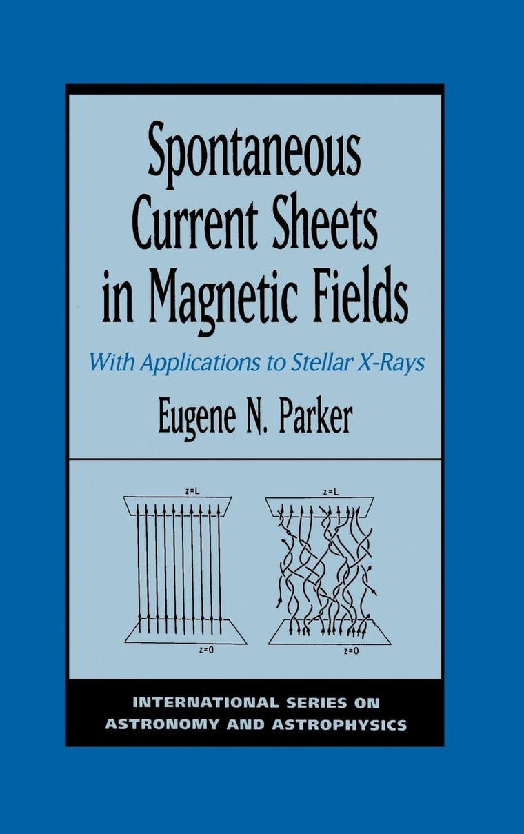 Spontaneous Current Sheets in Magnetic Fields: With Applications to Stellar X-rays (International Series on Astronomy and Astrophysics)