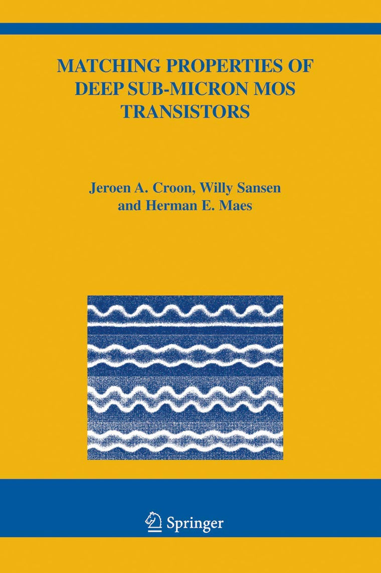 Matching Properties of Deep Sub-Micron MOS Transistors (The Springer International Series in Engineering and Computer Science, 851)