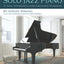 Playing Solo Jazz Piano: A New Approach for Creative Pianists