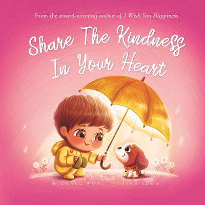Share The Kindness In Your Heart (The Unconditional Love Series)