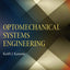 Optomechanical Systems Engineering (Wiley Series in Pure and Applied Optics)