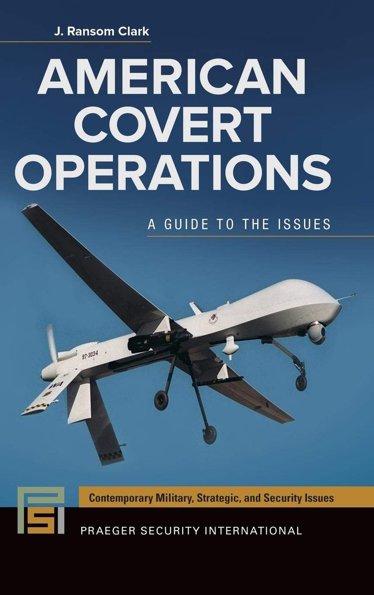 American Covert Operations: A Guide to the Issues (Contemporary Military, Strategic, and Security Issues)