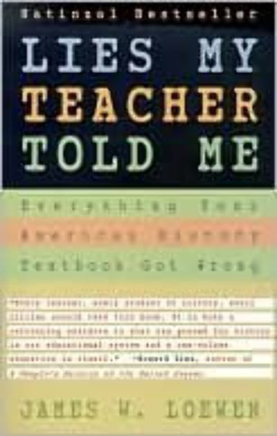 Lies My Teacher Told Me : Everything Your American History Textbook Got Wrong