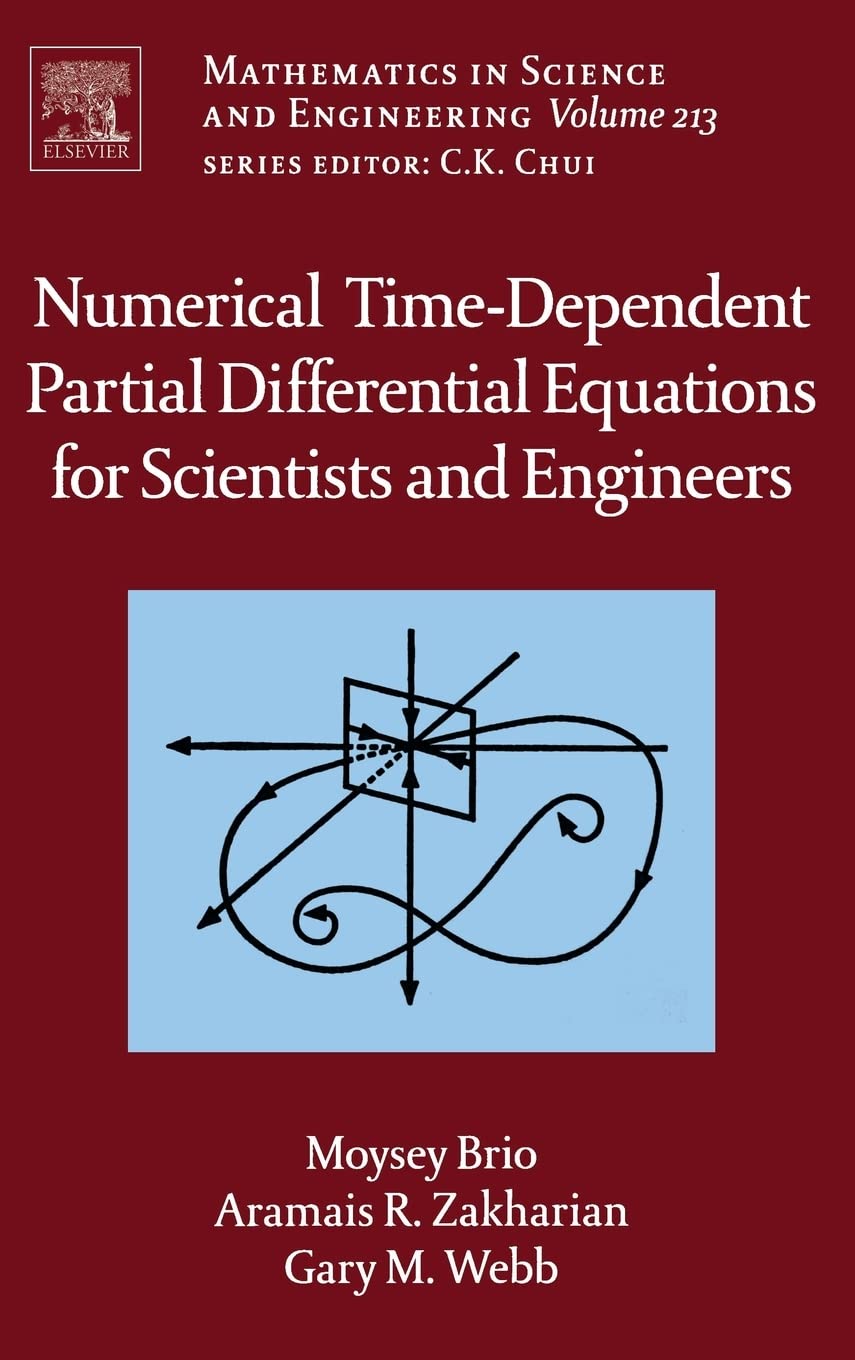 Numerical Time-Dependent Partial Differential Equations for Scientists and Engineers (Volume 213) (Mathematics in Science and Engineering, Volume 213)
