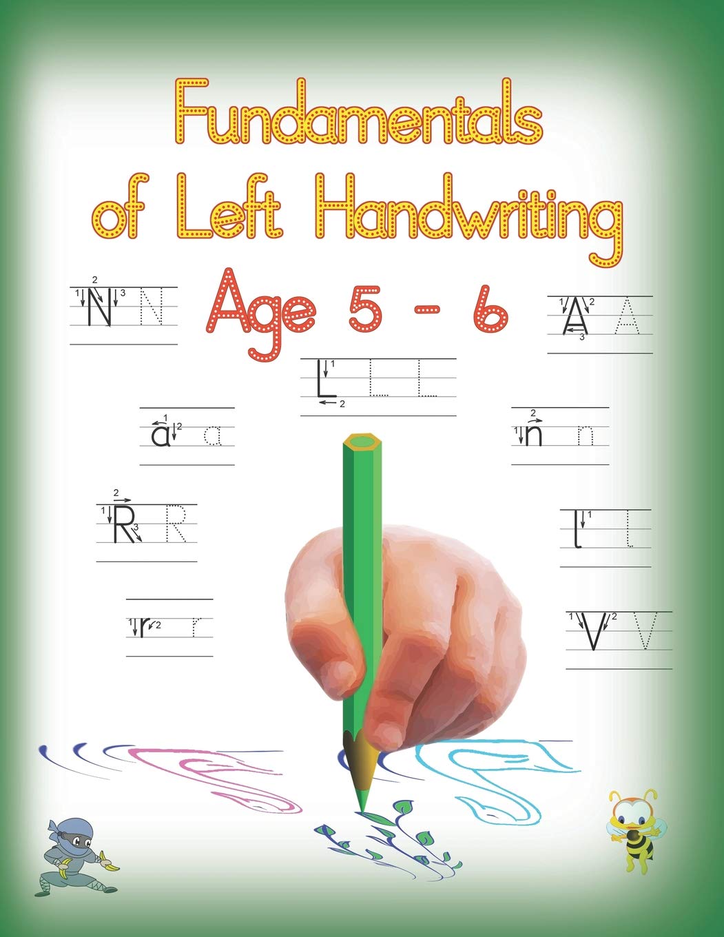 Fundamentals of Left Handwriting, Age 5 - 6: Learn letter structures - legibility; practice fine motor skills - the growth of intelligence (Handwriting for lefties)