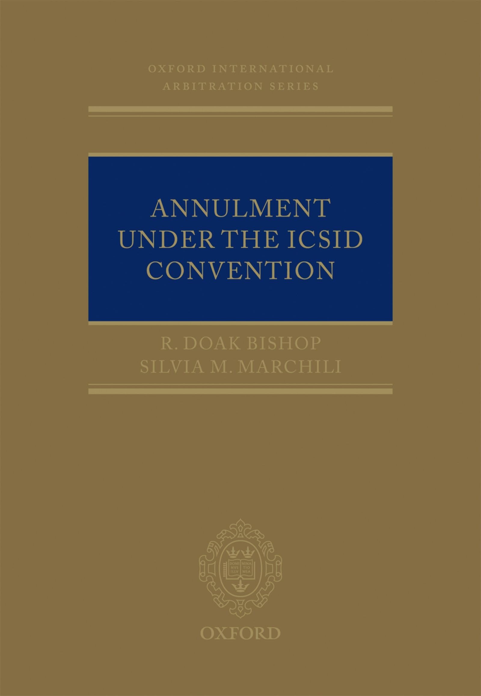 Annulment under the ICSID Convention (Oxford International Arbitration Series)