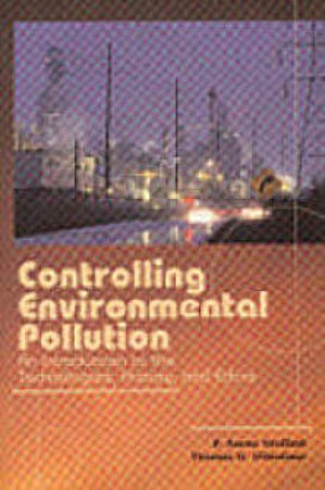 Controlling Environmental Pollution: An Introduction to the Technologies, History, And Ethics