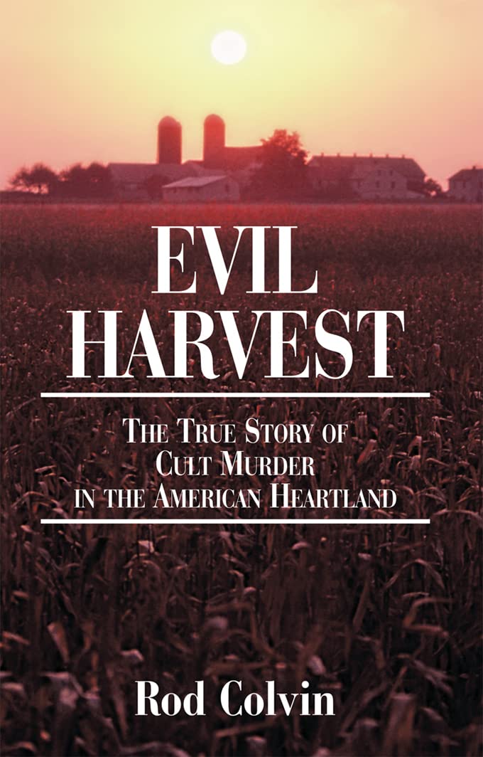 Evil Harvest: The True Story of Cult Murder in the American Heartland