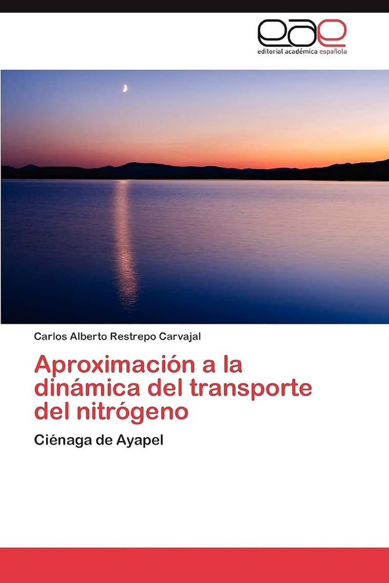 Aproximación a la dinámica del transporte del nitrógeno: Ciénaga de Ayapel (Spanish Edition)
